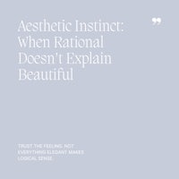 23 Aesthetic Instinct, When Rational Doesn’t Explain Beautiful